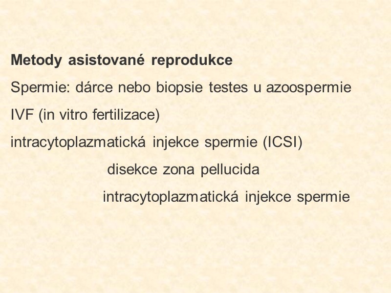 Metody asistované reprodukce Spermie: dárce nebo biopsie testes u azoospermie IVF (in vitro fertilizace)